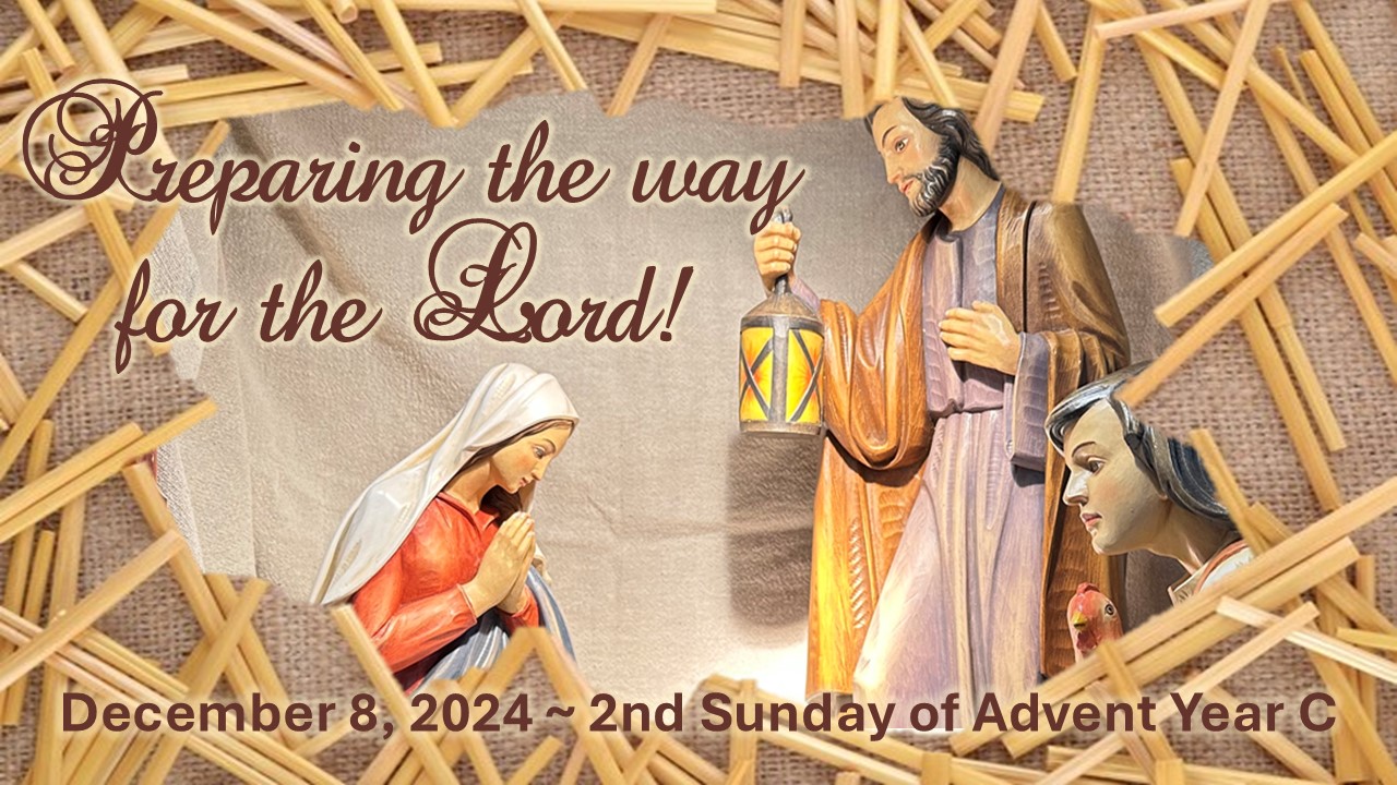 2ND SUNDAY OF ADVENT YEAR C ~ DECEMBER 8, 2024