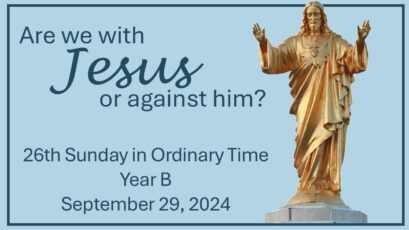 26TH SUNDAY IN ORDINARY TIME YEAR B ~ SEPTEMBER 29, 2024