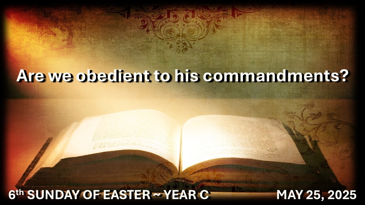 6TH SUNDAY OF EASTER ~ YEAR C ~ MAY 25, 2025