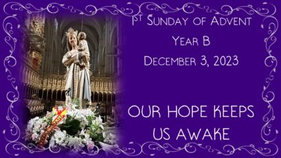 1st Sunday of Advent- Year B ~ December 3, 2023