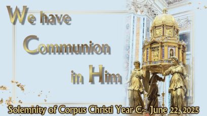 SOLEMNITY OF CORPUS CHRISTI YEAR C ~ JUNE 22, 2025