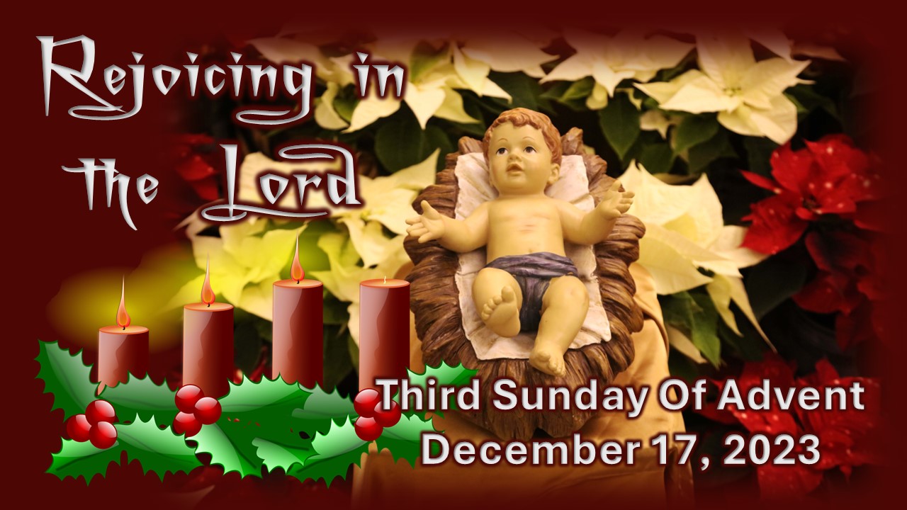 3rd Sunday of Advent Year B ~ December 17, 2023
